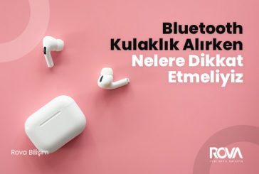 Bluetooth Kulaklık Alırken Nelere Dikkat Etmeliyiz?